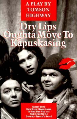 Dry Lips Oughta Move To Kapuskasing book cover