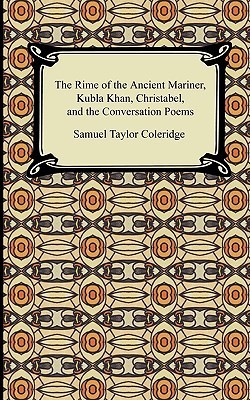 The Rime of the Ancient Mariner, Kubla Khan, Christabel, and the Conversation Poems book cover