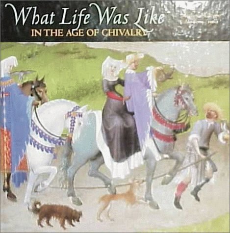 What Life Was Like In The Age Of Chivalry book cover