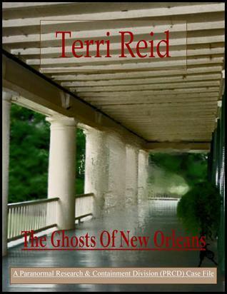 The Ghosts Of New Orleans; A Paranormal Research & Containment Division (PRCD) Case File book cover