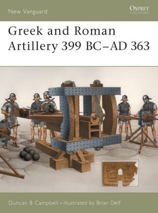 Greek and Roman Artillery 399 BC-AD 363 book cover