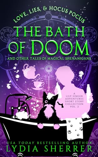 Love, Lies, and Hocus Pocus the Bath of Doom and Other Tales of Magical Shenanigans book cover