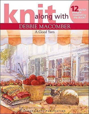 Knit Along With Debbie Macomber - A Good Yarn book cover