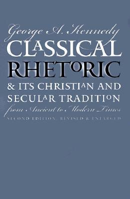 Classical Rhetoric and Its Christian and Secular Tradition from Ancient to Modern Times book cover