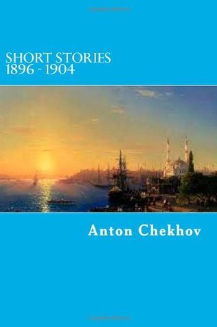 By Anton Chekhov Short Stories 1896 - 1904 (The Complete Short Stories of Anton Chekov) [Paperback] book cover