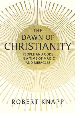 The Dawn of Christianity book cover