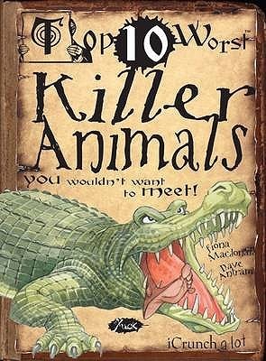 Top 10 Worst Killer Animals You Wouldn't Want to Meet! book cover