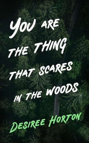 You are the Thing that Scares in the Woods book cover