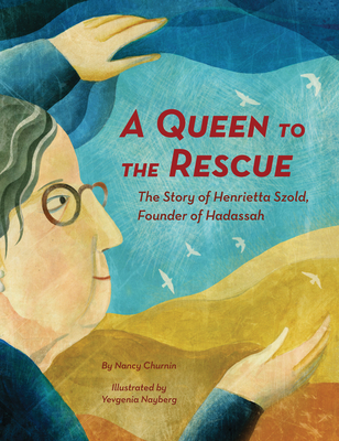 A Queen to the Rescue, the Story of Henrietta Szold, Founder of Hadassah book cover