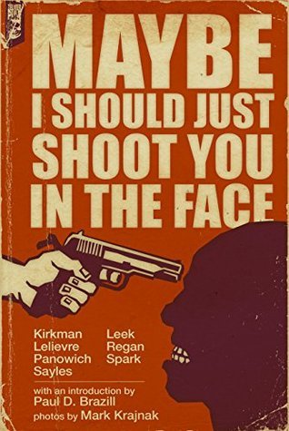 Maybe I Should Just Shoot You In The Face book cover