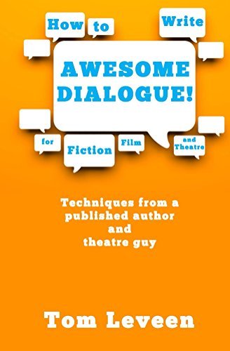 How To Write Awesome Dialogue! For Fiction, Film and Theatre book cover