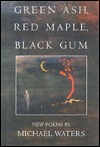Green Ash, Red Maple, Black Gum book cover