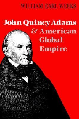 John Quincy Adams and American Global Empire book cover