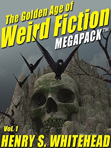 The Golden Age of Weird Fiction MEGAPACK TM, Vol. 1 book cover