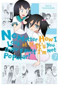 No Matter How I Look at It, It's You Guys' Fault I'm Not Popular!, Vol. 7 book cover