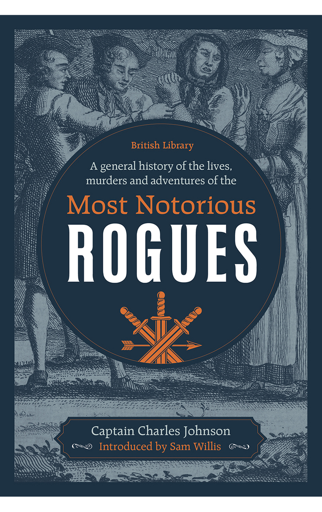 A General History of the Lives, Murders and Adventures of the Most Notorious Rogues book cover