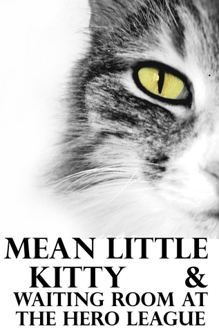 "Mean Little Kitty" and "Waiting Room at the Hero League" book cover