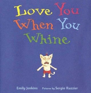 Love You When You Whine book cover