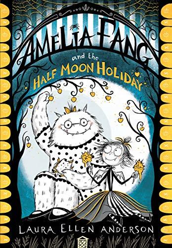 Amelia Fang and the Half-Moon Holiday book cover