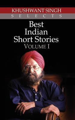 Khushwant Singh Selects Best Indian Short Stories - Volume I book cover