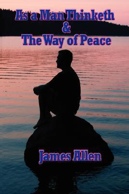 As a Man Thinketh & the Way of Peace book cover