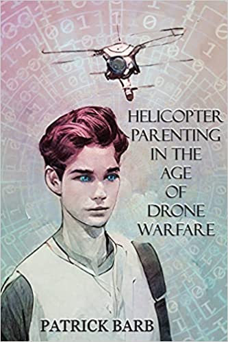 Helicopter Parenting in the Age of Drone Warfare book cover