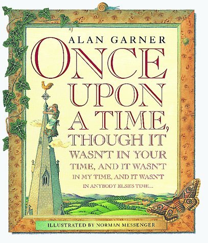 Once Upon a Time, Though it wasn't in Your Time, and it wasn't in My Time, and it wasn't in Anybody Else's Time book cover