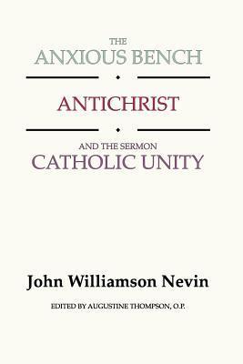 The Anxious Bench, Antichrist & the Sermon Catholic Unity book cover