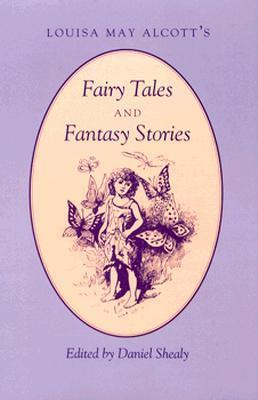 Louisa May Alcott's Fairy Tales and Fantasy Stories book cover