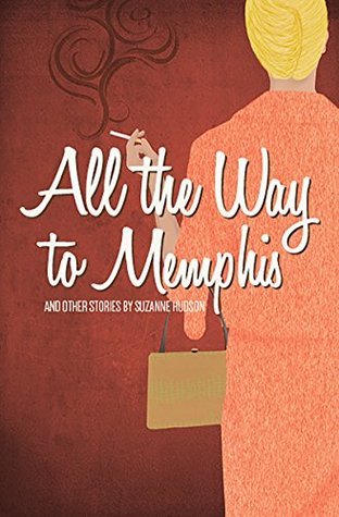 All the Way to Memphis and Other Stories book cover