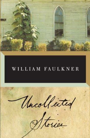 The Uncollected Stories of William Faulkner book cover