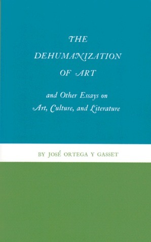 The Dehumanization of Art and Other Essays on Art, Culture and Literature book cover