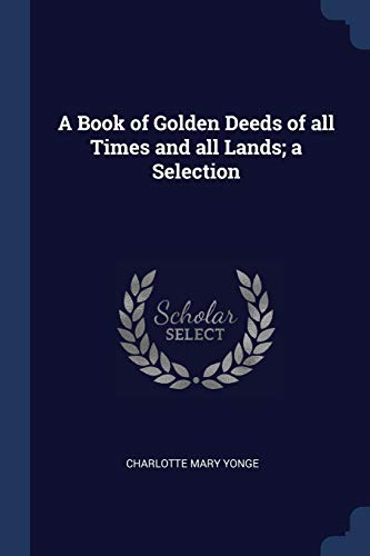A Book of Golden Deeds of all Times and all Lands; a Selection book cover