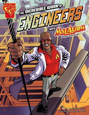 The Incredible Work of Engineers with Max Axiom, Super Scientist book cover