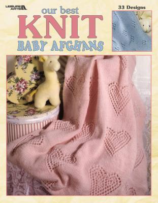Our Best Knit Baby Afghans-33 Fun-to-Knit Designs Fashioned in Soft Pastels book cover