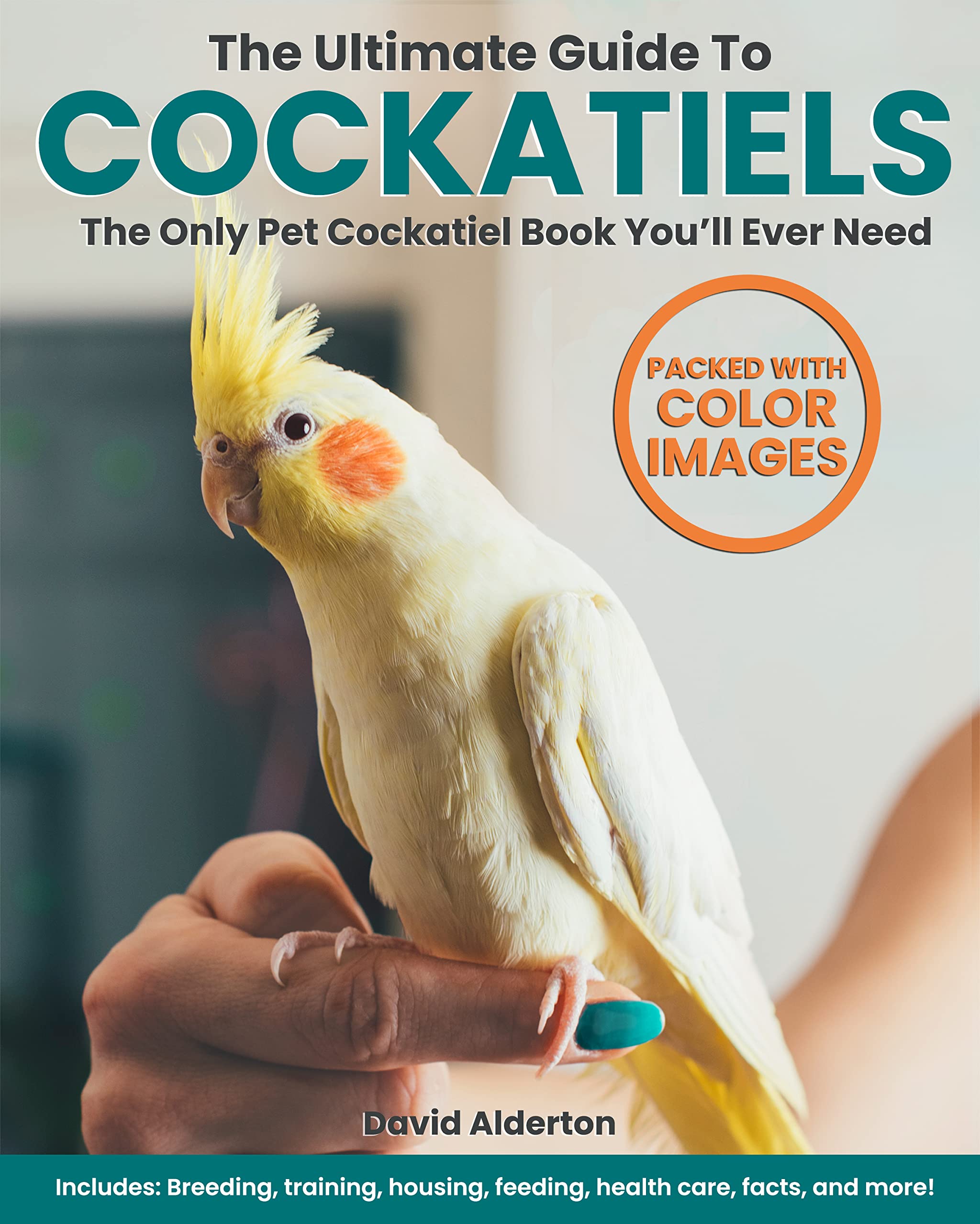 The Ultimate Guide To Cockatiels book cover