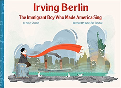 Irving Berlin, the Immigrant Boy Who Made America Sing book cover