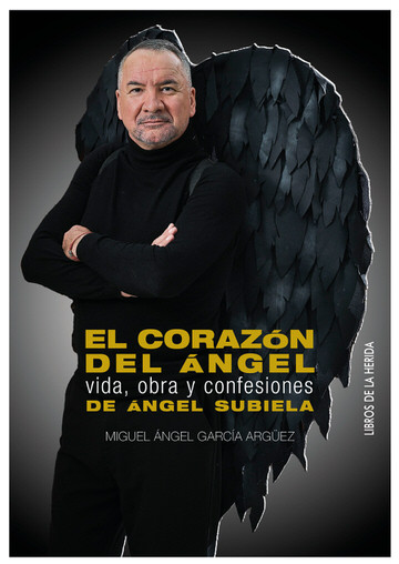 El Corazón del Ángel. Vida, obra y confesiones de Ángel Subiela. book cover