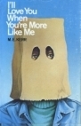 I'll Love You When You're More Like Me book cover