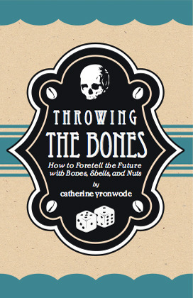 Throwing the Bones; How to Foretell the Future with Bones, Shells and Nuts book cover