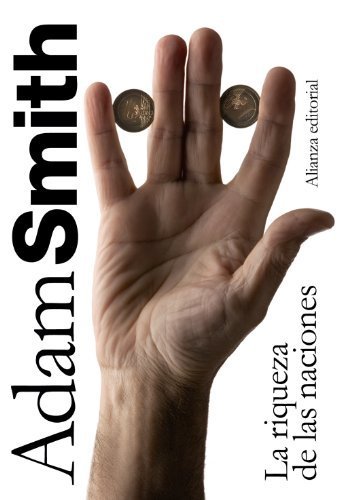 La riqueza de las naciones. Libros I-II-III y seleccion de los Libros IV y V (Spanish Edition) (Spanish) Paperback March 25, 2011 book cover
