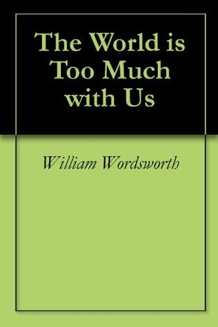 The World is Too Much with Us book cover