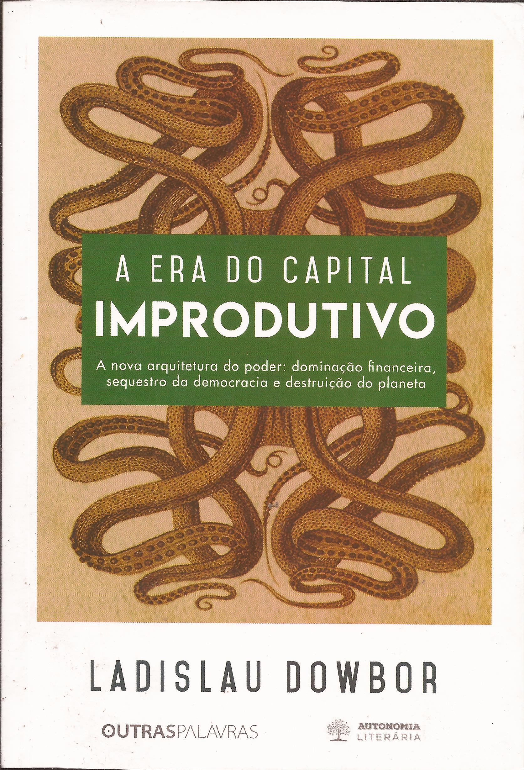 A Era do capital improdutivo book cover