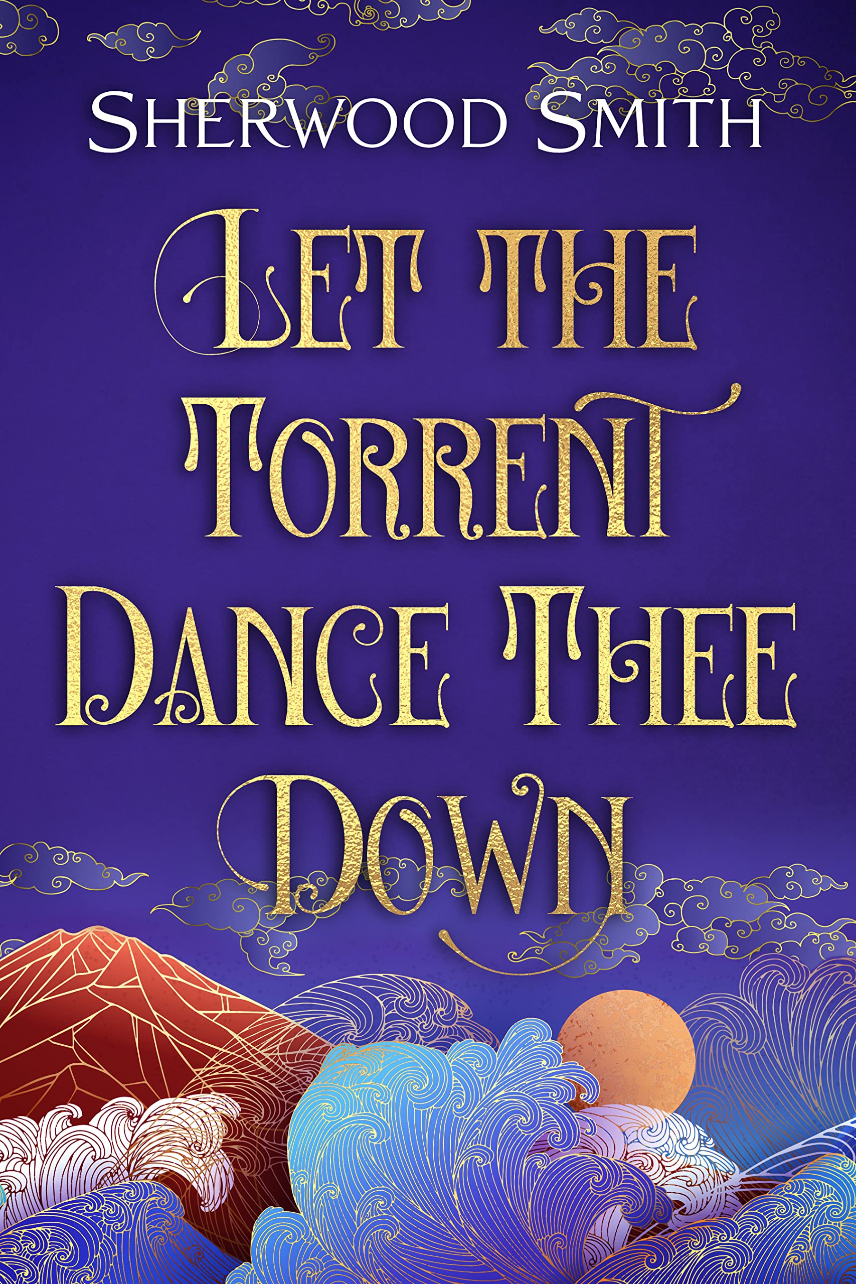 Let the Torrent Dance Thee Down book cover
