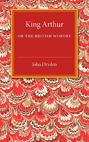 King Arthur; or, The British Worthy book cover