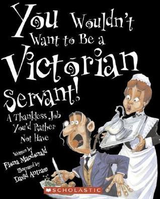 You Wouldn't Want to Be a Victorian Servant! book cover