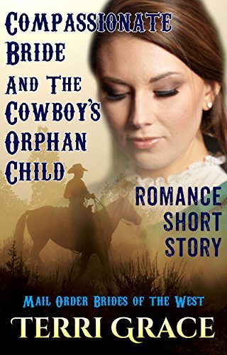 Compassionate Bride And The Cowboy's Orphan Child book cover
