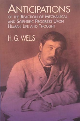 Anticipations of the Reaction of Mechanical and Scientific Progress upon Human Life and Thought book cover