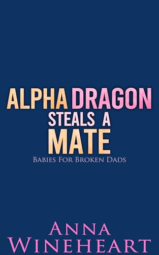 Alpha Dragon Steals A Mate book cover