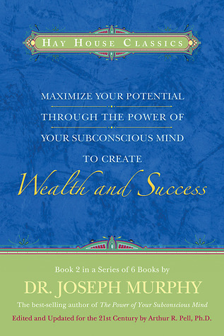 Maximize Your Potential Through the Power of Your Subconscious Mind to Create Wealth and Success book cover